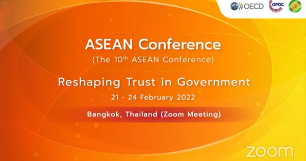 สำนักงาน ก.พ.ร. ร่วมกับองค์การเพื่อความร่วมมือทางเศรษฐกิจและการพัฒนา (Organisation for Economic Co-operation and Development: OECD) จัดกิจกรรม The 10th ASEAN International Conference หัวข้อ “Reshaping Trust in Government: Towards Open, Innovative and Digital Governments in Southeast Asia”